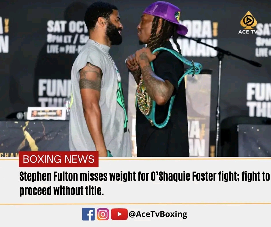 Stephen Fulton Two Pounds Overweight For O’Shaquie Foster Bout